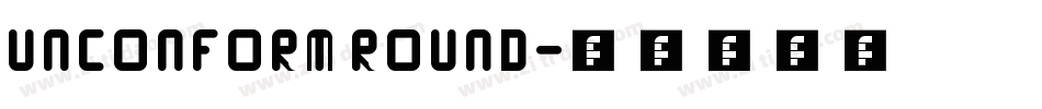 UNCONFORM ROUND字体转换